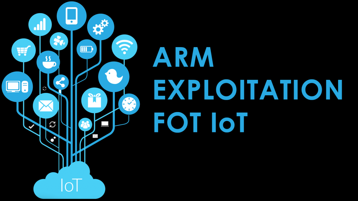 ARM EXPLOITATION FOR IoT