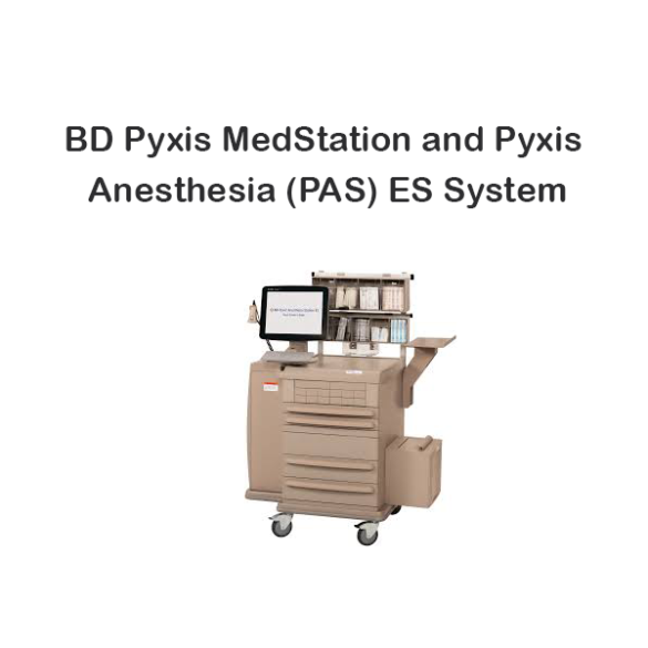 BD Pyxis MedStation and Pyxis Anesthesia (PAS) ES System