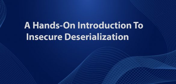 A Hands-On Introduction To Insecure Deserialization